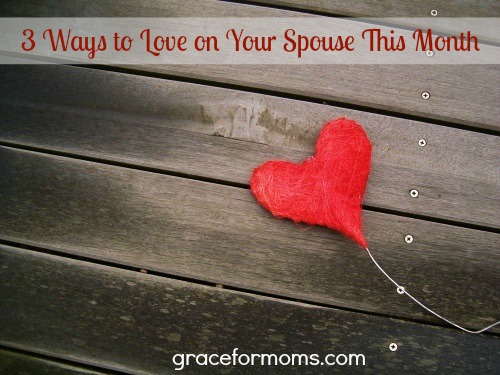 3 Ways to Love on Your Spouse for Valentines