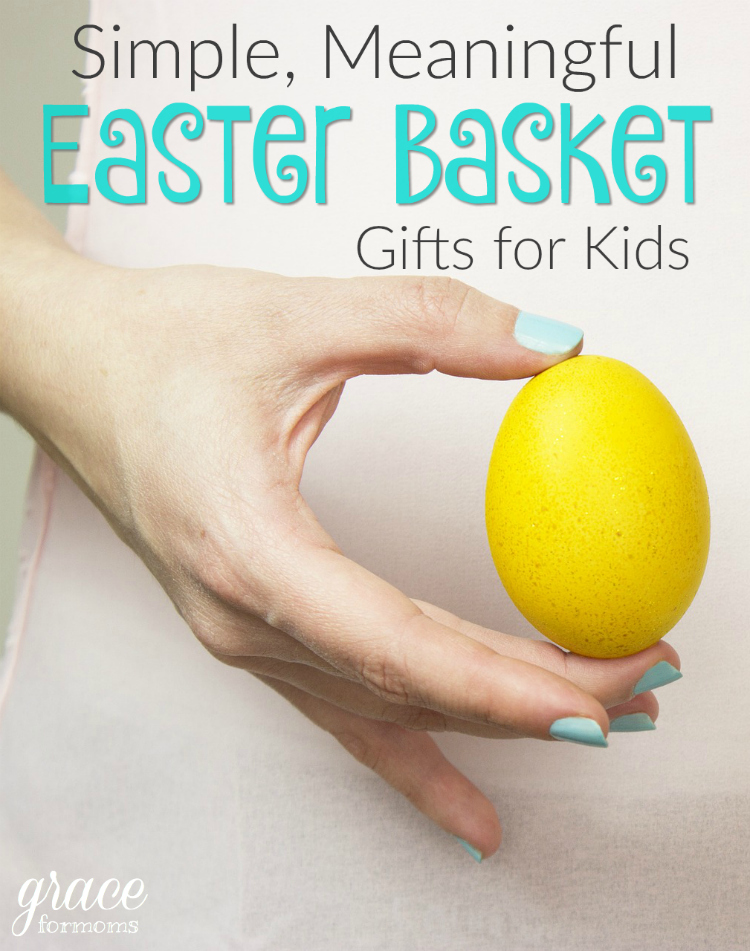 Simple, Meaningful Easter Basket Gifts for Kids