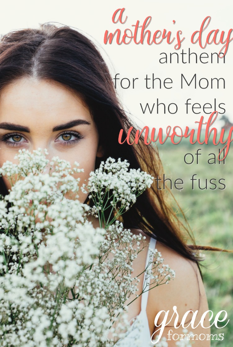 A Mother's Day Anthem for the Mom Who Feels Unworthy of all the Fuss